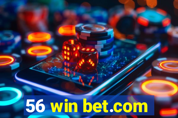 56 win bet.com